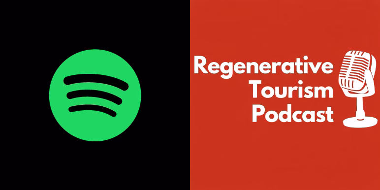 Listen to the Regenerative Tourism podcast on Spotify now